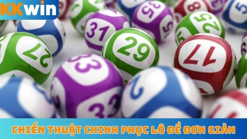 Chiến thuật chinh phục lô đề đơn giản